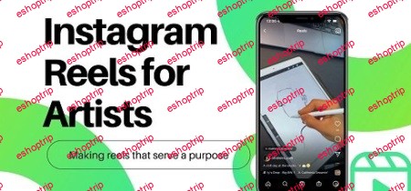 Instagram Reels For Artists Making Reels that Serve a Purpose