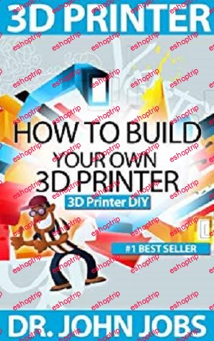 3D Printer DIY How to Build Your Own 3D Printer from Scratch