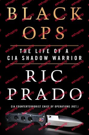 Black Ops The Life of a CIA Shadow Warrior