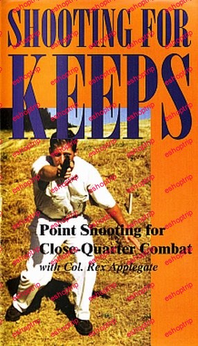 Colonel Rex Applegate Shooting for Keeps