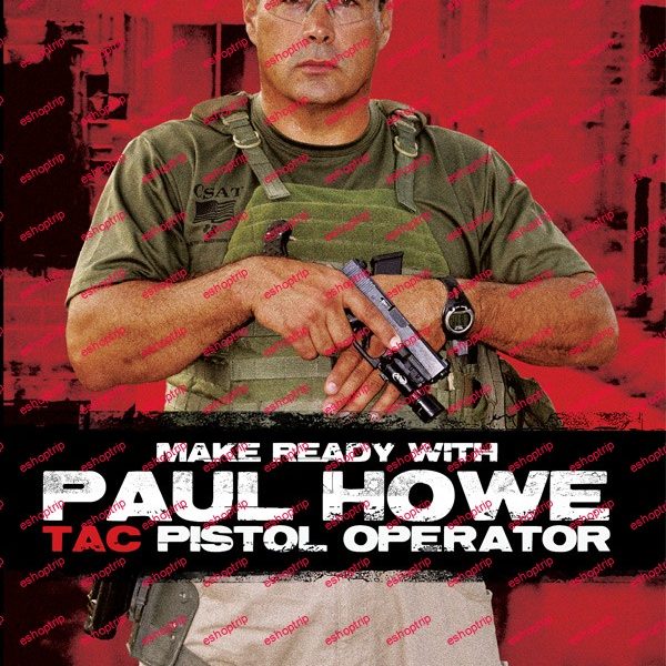 Paul Howe Tac Pistol Operator