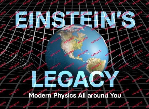 TTC Video Einsteins Legacy Modern Physics All around You