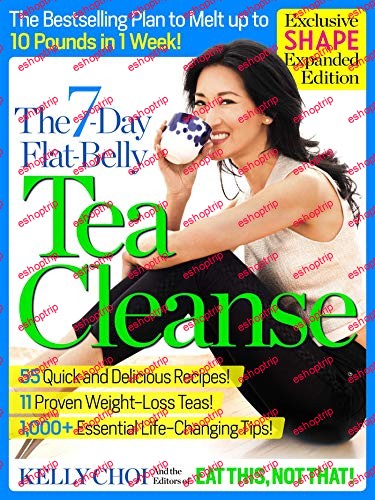 The 7 Day Flat Belly Tea Cleanse The Revolutionary New Plan to Melt Up to 10 Pounds of Fat in Just One Week Expanded Edition