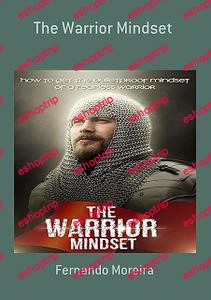 The Warrior Mindset How to Get the Bulletproof Mindset of a Fearless Warrior