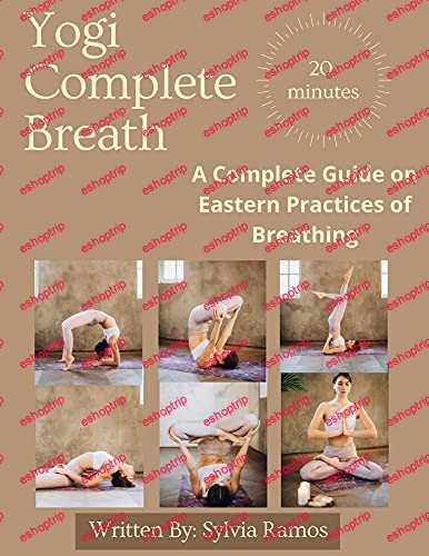 Yogi Complete Breath A Complete Guide on Eastern Practices of Breathing