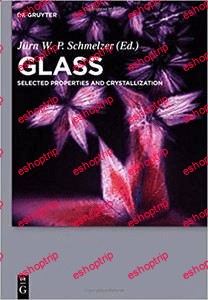 Glass Selected Properties and Crystallization