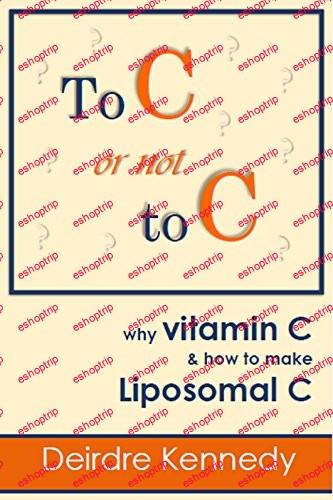 To C or not to C Why Vitamin C and making Liposomal C