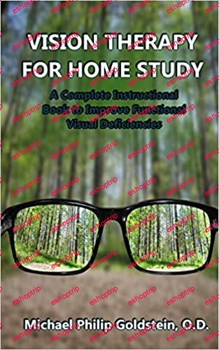 VISION THERAPY FOR HOME STUDY A Complete Instructional Book to Improve Functional Visual Deficiencies