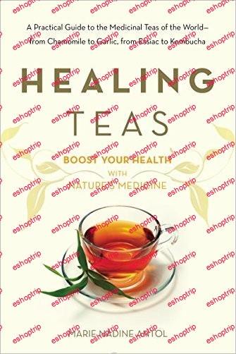 Healing Teas A Practical Guide to the Medicinal Teas of the World