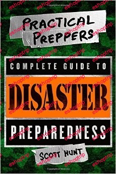 The Practical Preppers Complete Guide to Disaster Preparedness