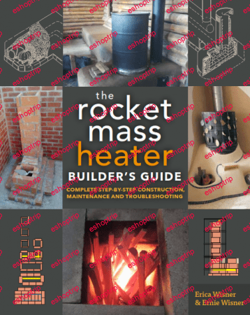 The Rocket Mass Heater Builders Guide