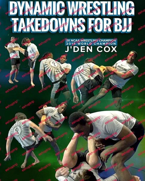 JDen Cox Dynamic Wrestling Takedowns For BJJ