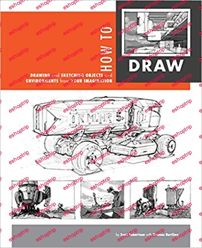 Scott Robertson How to Draw drawing and sketching objects and environments from your imagination