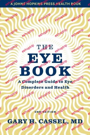 The Eye Book A Complete Guide to Eye Disorders and Health A Johns Hopkins Press Health Book