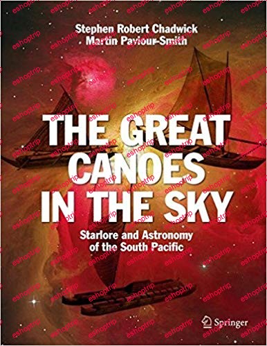 The Great Canoes in the Sky Starlore and Astronomy of the South Pacific