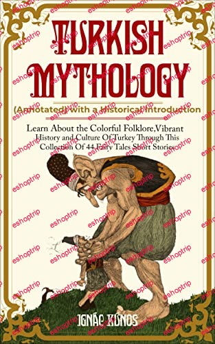 Turkish Mythology with a Historical Introduction Annotated