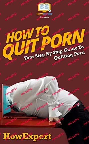 How To Quit Porn Your Step By Step Guide To Quitting Porn