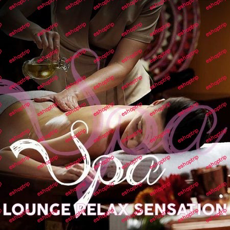 Various Artists Spa Lounge Relax Sensation Electronic Lounge Relaxing Music Spa 2021 2021