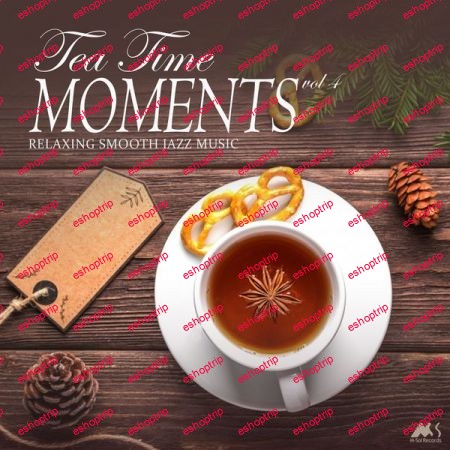 Various Artists Tea Time Moments Vol 4 Relaxing Smooth Jazz Music 2021