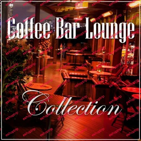 Coffee Bar Lounge Collection 2017 2019