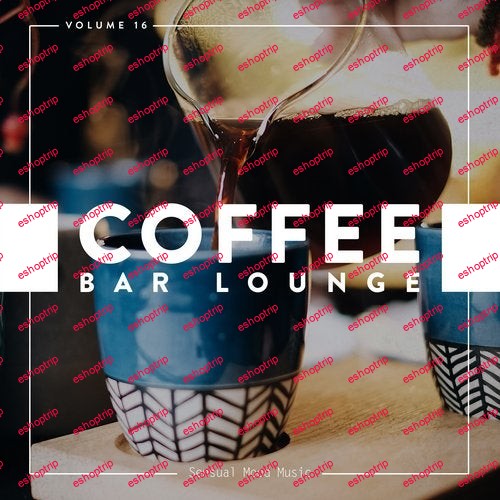 Coffee Bar Lounge Vol. 16 2019