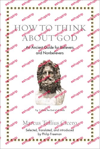 How to Think about God An Ancient Guide for Believers and Nonbelievers Ancient Wisdom for Modern Readers