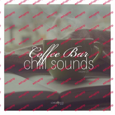 Various Artists Coffee Bar Chill Sounds Vol. 23 Explicit 2020