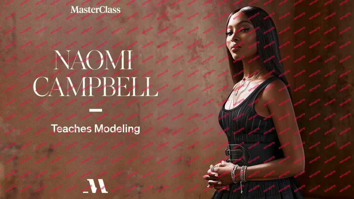 MasterClass Naomi Campbell Teaches Modeling Fundamentals