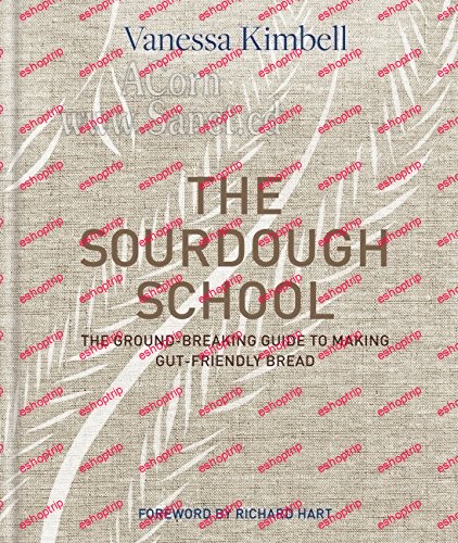 The Sourdough School The ground breaking guide to making gut friendly bread