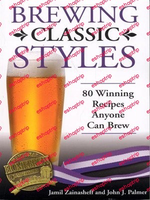 Brewing Classic Styles 80 Winning Recipes Anyone Can Brew