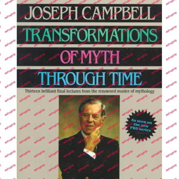 Joseph Campbell Transformations of Myth through Time