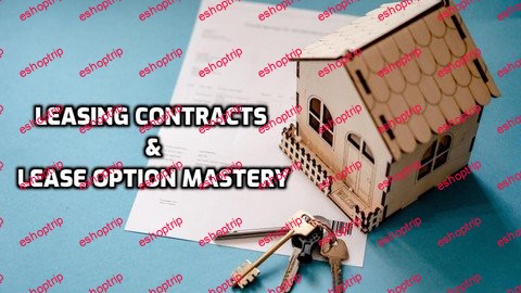 Leasing Contracts And Lease Option Mastery