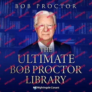 The Ultimate Bob Proctor Library The Legendary Personal Development Philosopher Speaker and Teacher