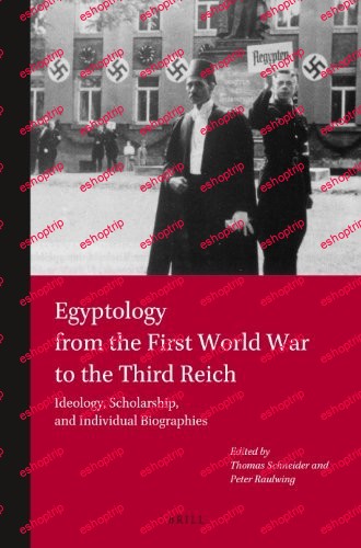 Egyptology from the First World War to the Third Reich Ideology Scholarships and Individuals Biographies