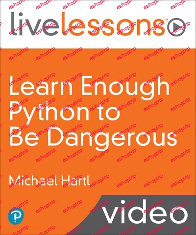 LiveLessons Learn Enough Python to be Dangerous A Tutorial Introduction to Programming with Python