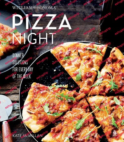 Williams Sonoma Pizza Night Dinner Solutions for Every Day of the Week