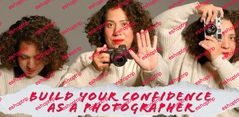 3 Ways to build confidence as a photographer