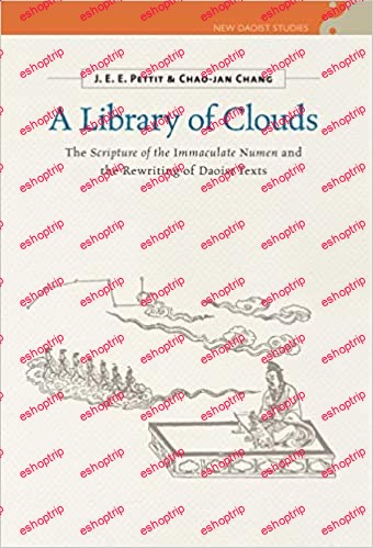 A Library of Clouds The Scripture of the Immaculate Numen and the Rewriting of Daoist Texts