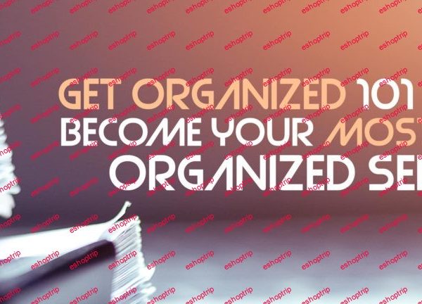 Get Organized 101 Become Your Most Organized Self