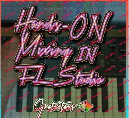 GratuiTous Hands On Mixing in FL Studio