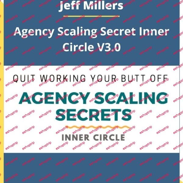 Jeff Millers Agency Scaling Secret Inner Circle V3.0