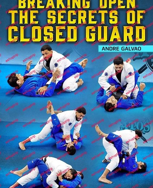 Andre Galvao Breaking Open The Secrets of Closed Guard