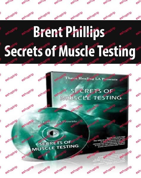 Brent Phillips Secrets of Muscle Testing