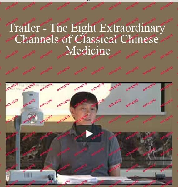 Jeffrey Yuen The Eight Extraordinary Channels of Classical Chinese Medicine