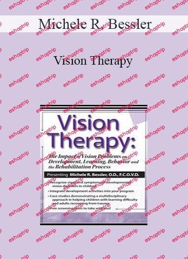 Michele R. Bessler Vision Therapy The Impact of Vision Problems on Development, Learning, Behavior and the Rehabilitation Process