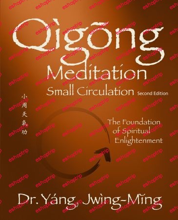 Qigong Meditation Small Circulation The Foundation of Spiritual Enlightenment (Qigong Foundation), 2nd Edition