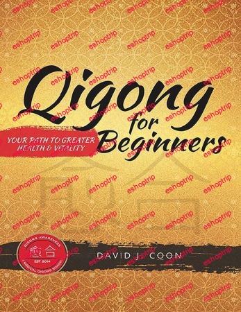 Qigong for Beginners Your Path to Greater Health & Vitality