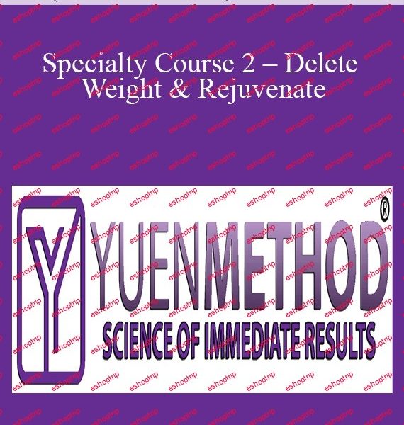 ( Yuen Method ) Kam Yuen Specialty Course 2 Delete Weight & Rejuvenate