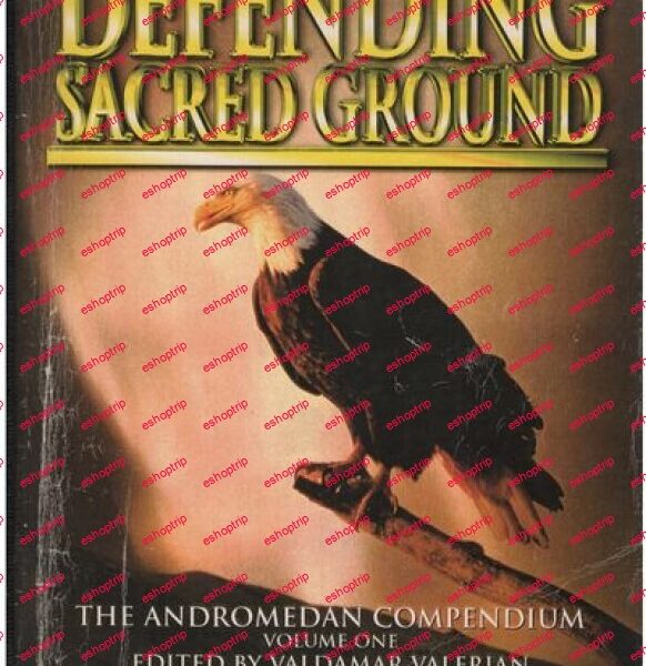 Defending Sacred Ground; The Andromedan Compendium