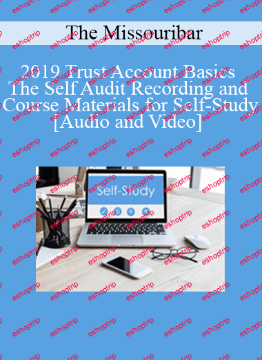 The Missouribar 2019 Trust Account Basics The Self Audit Recording and Course Materials for Self Study